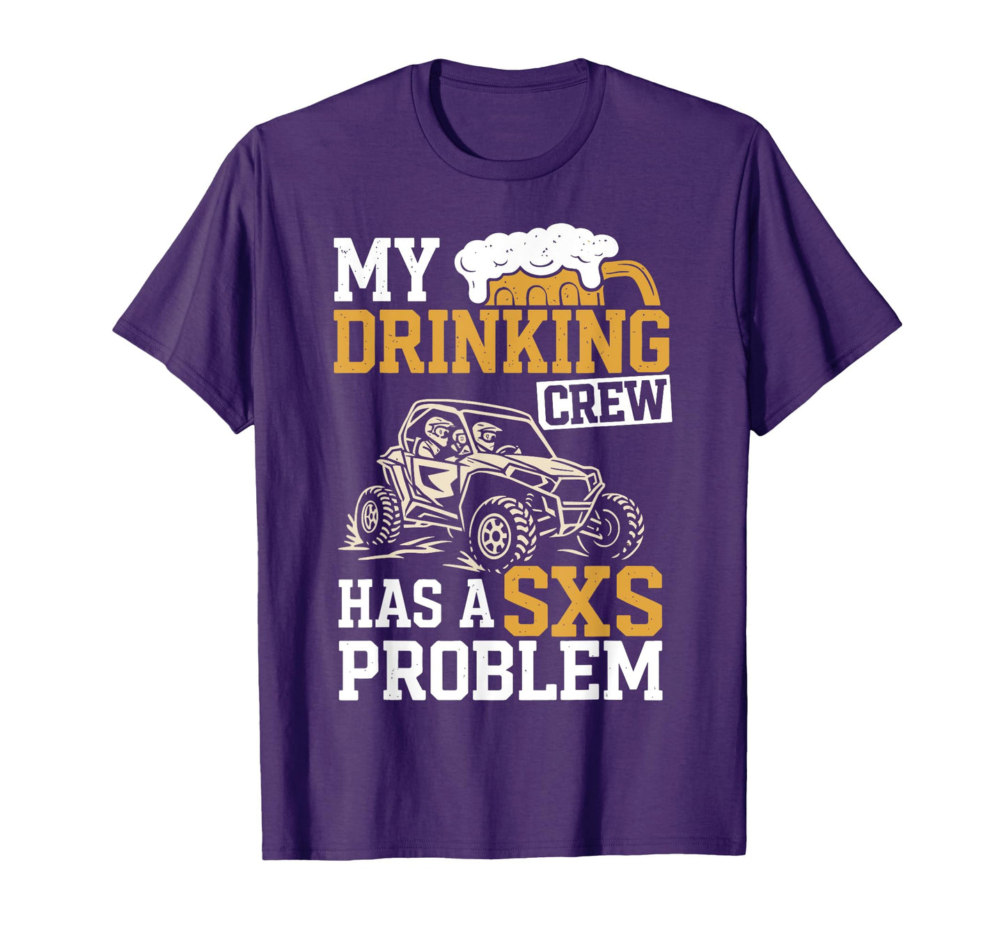 SXS UTV Funny My Drinking Crew Has A SXS Problem Adventure T-Shirt