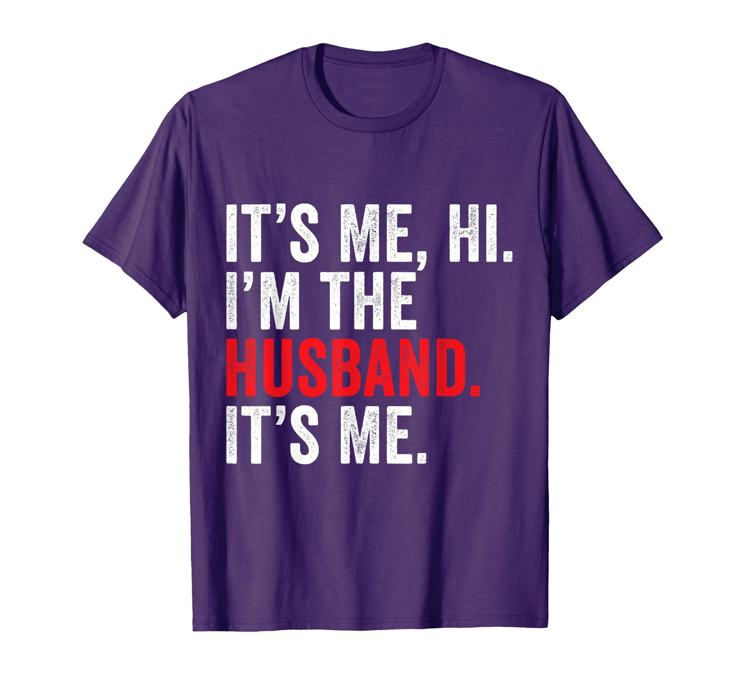 Fathers Day It's Me Hi I'm The Husband It's Me Funny Husband T-Shirt