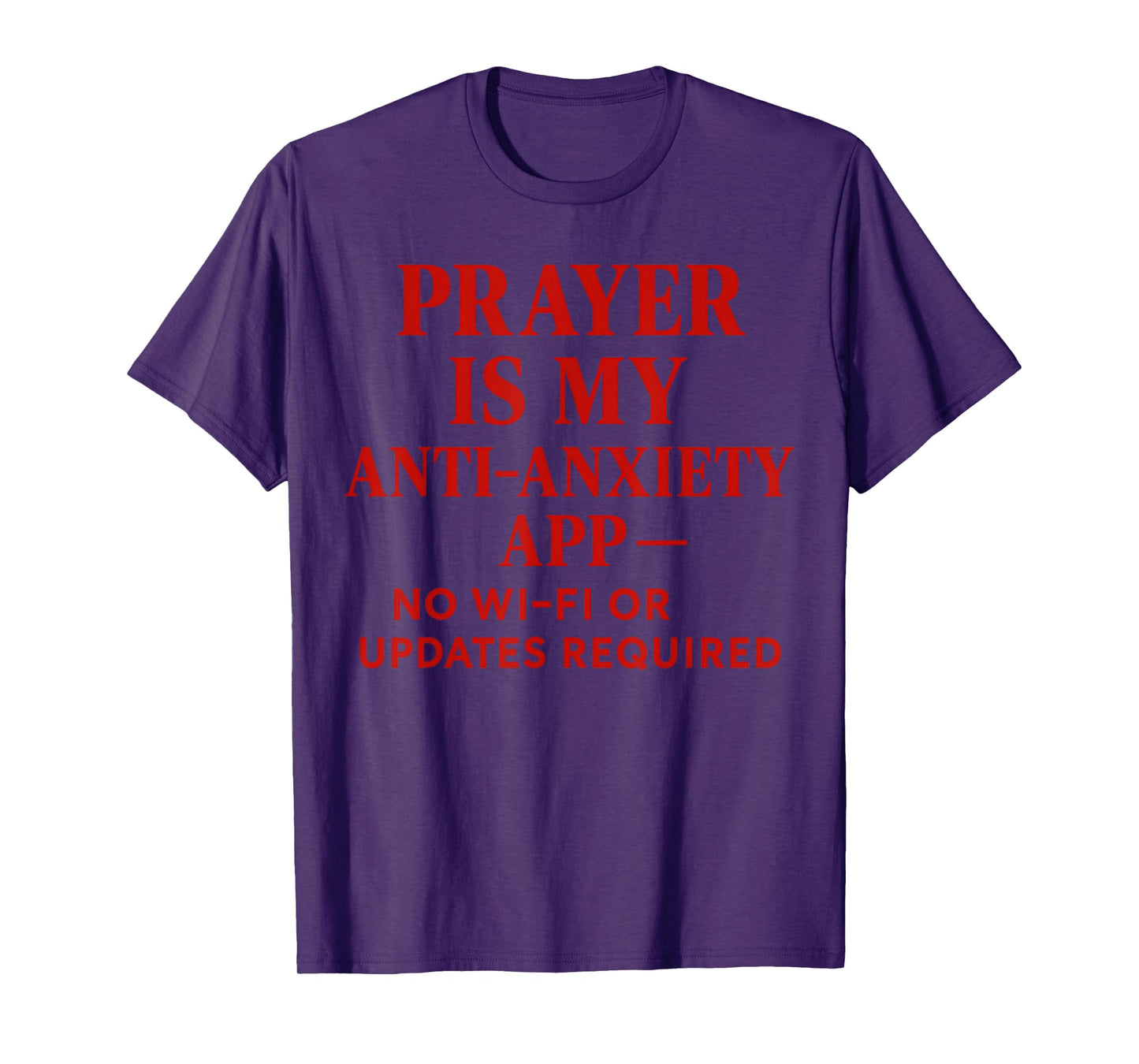 Prayer is My Anti-Anxiety app no Wi-Fi or Updates Required T-Shirt