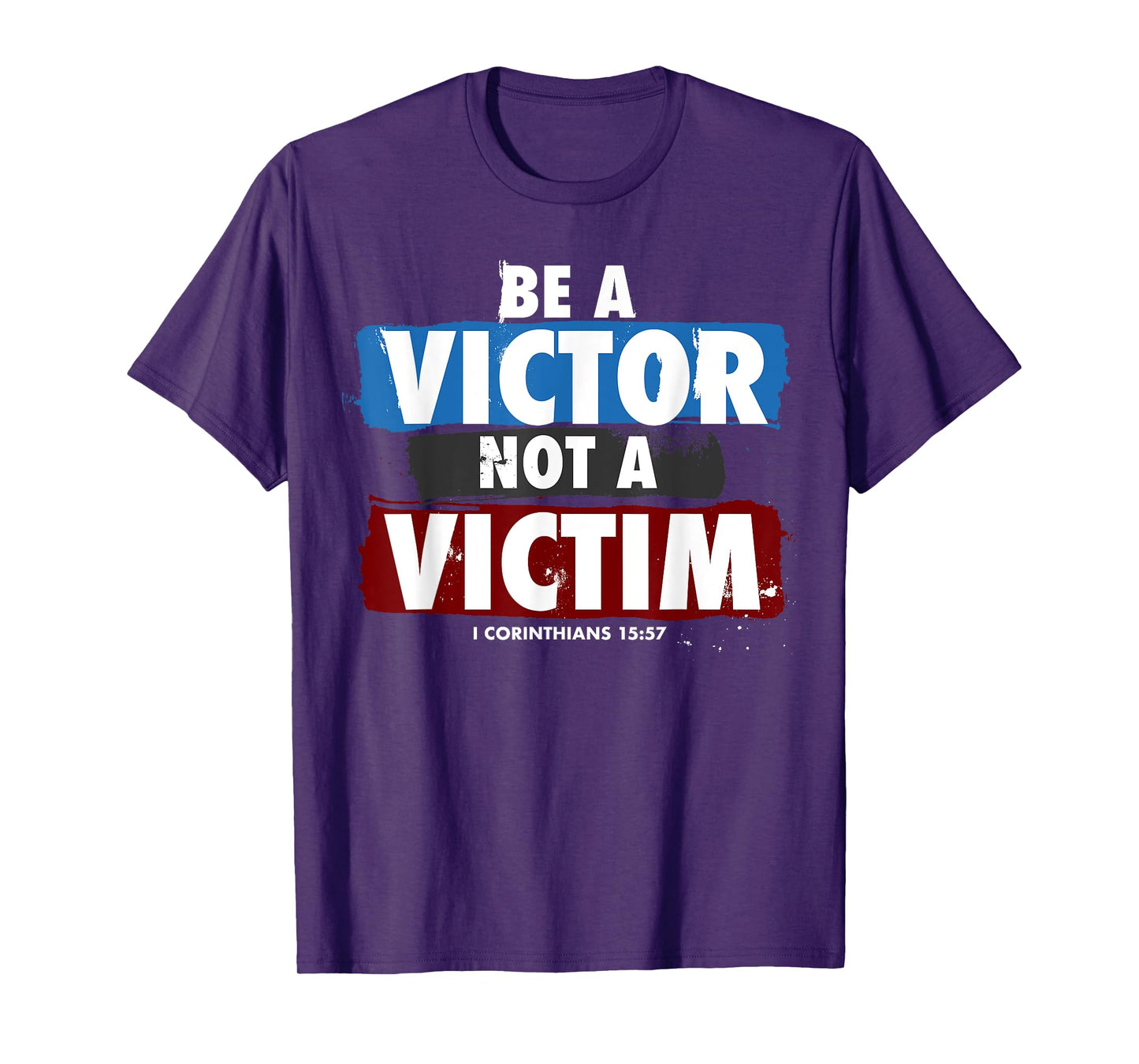 Be a Victor Not a Victim for Christian 1 Cor 15:57 Believer T-Shirt