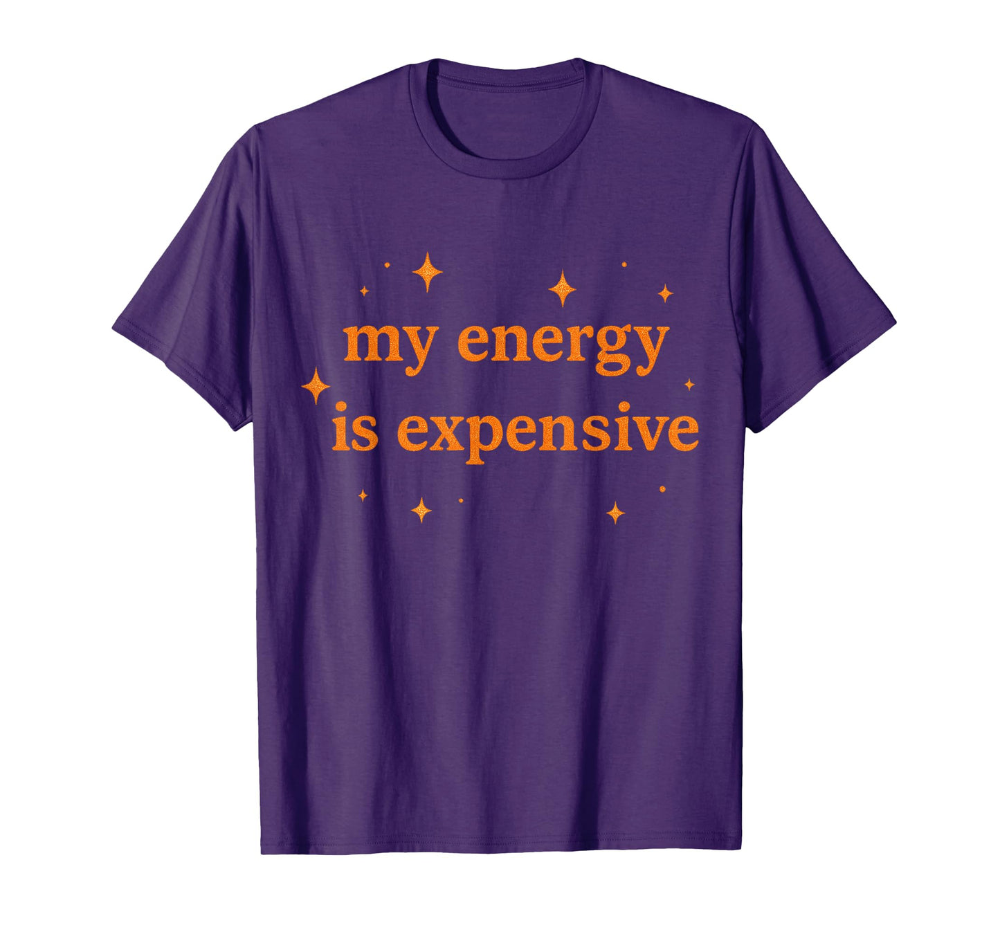 Funny Motivational My Energy is Expensive T-Shirt