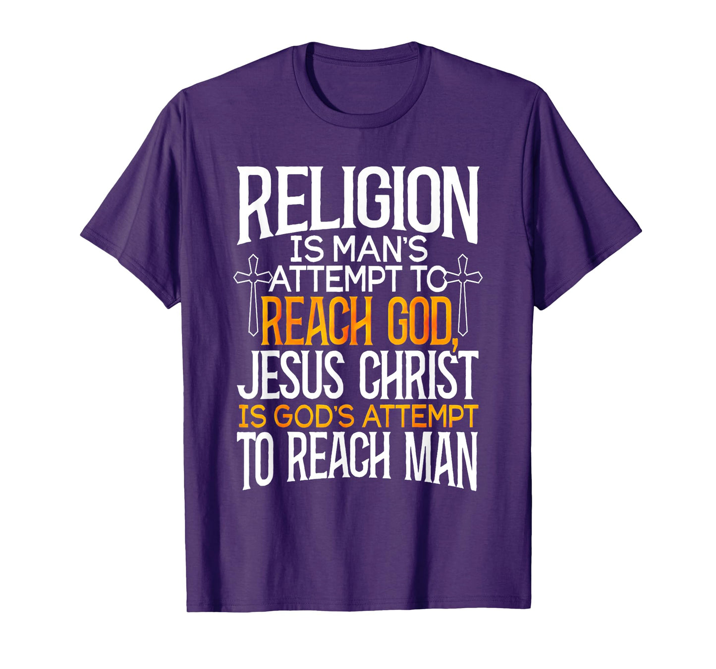 Religion is man's attempt to reach God T-Shirt