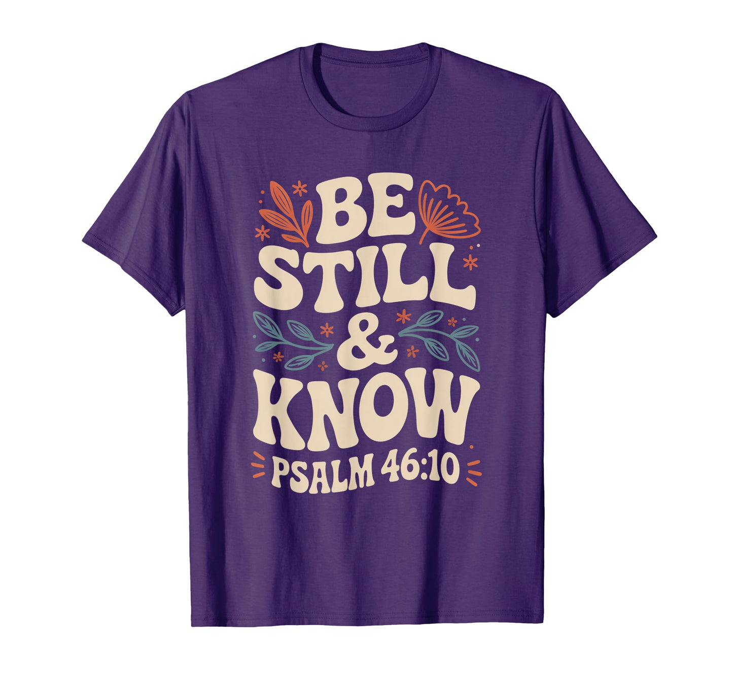 Be Still and Know Psalm 46:10 T-Shirt