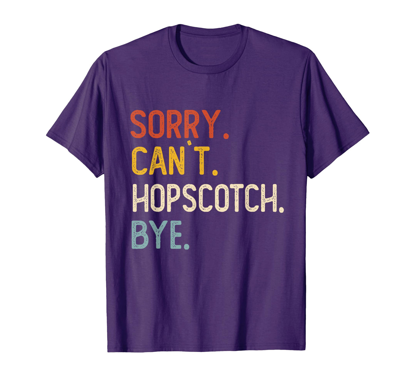 Sorry Can't Hopscotch Bye Shirts Funny Hopscotch Lovers T-Shirt