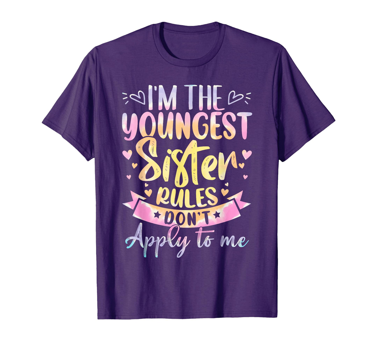 Youngest Sister Rules Don't Apply To Me Tie Dye Funny Sister T-Shirt