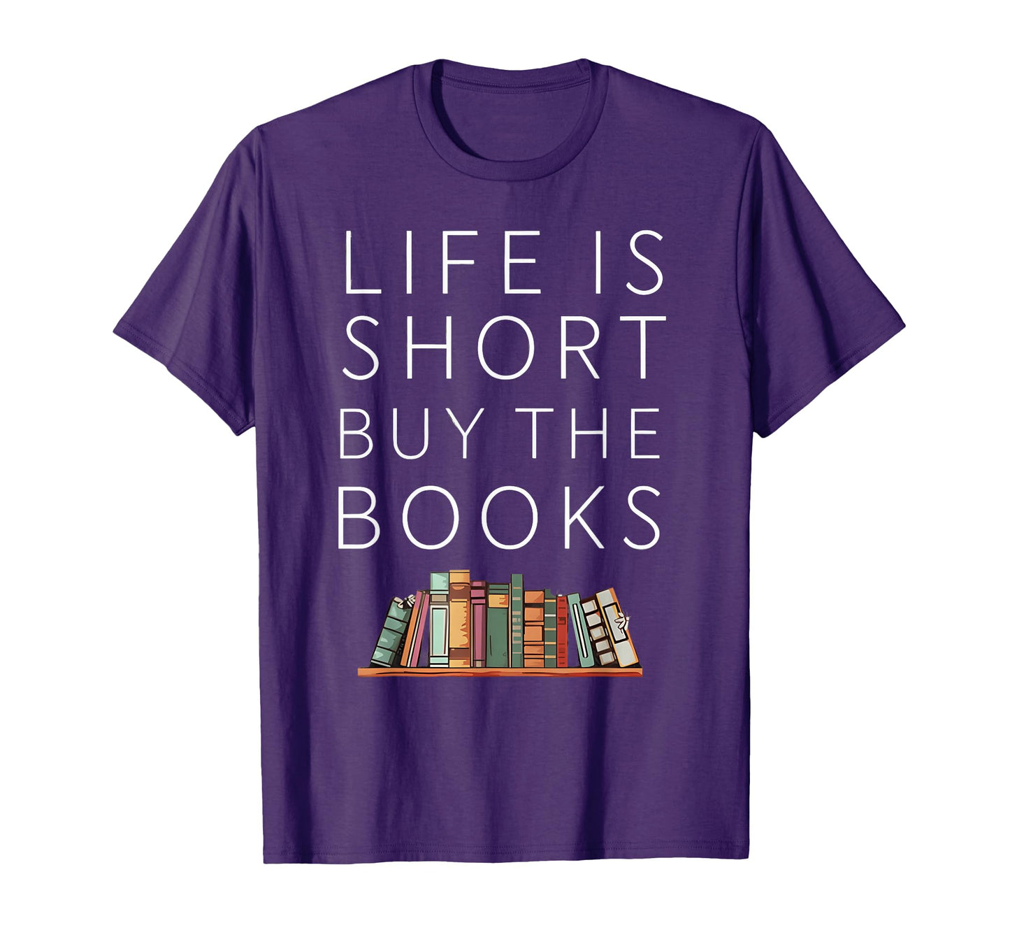 Life Is Short Buy Books Quote For Bookworms T-Shirt