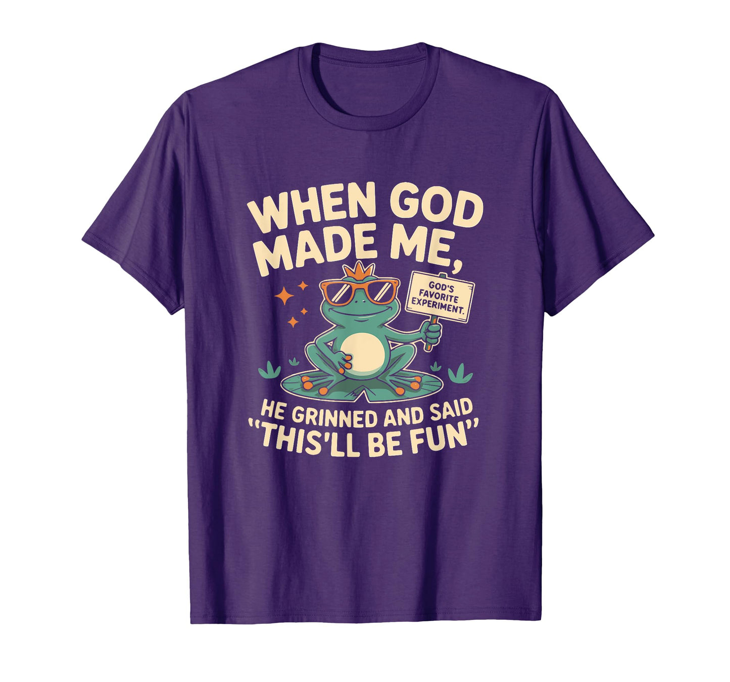 When God Made Me He Grinned and Said Funny Frog Mom Core T-Shirt