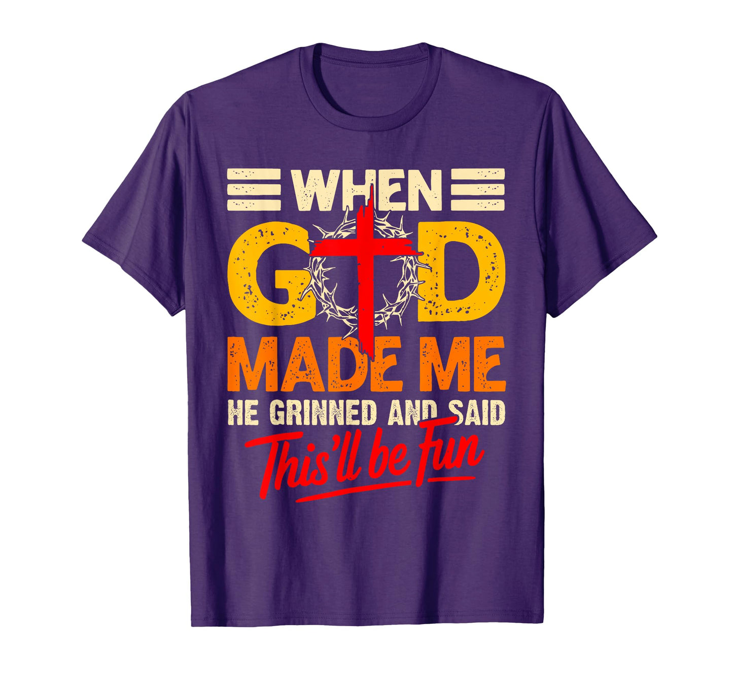 When God Made Me This’ll Be Fun Christian Humor Religious T-Shirt