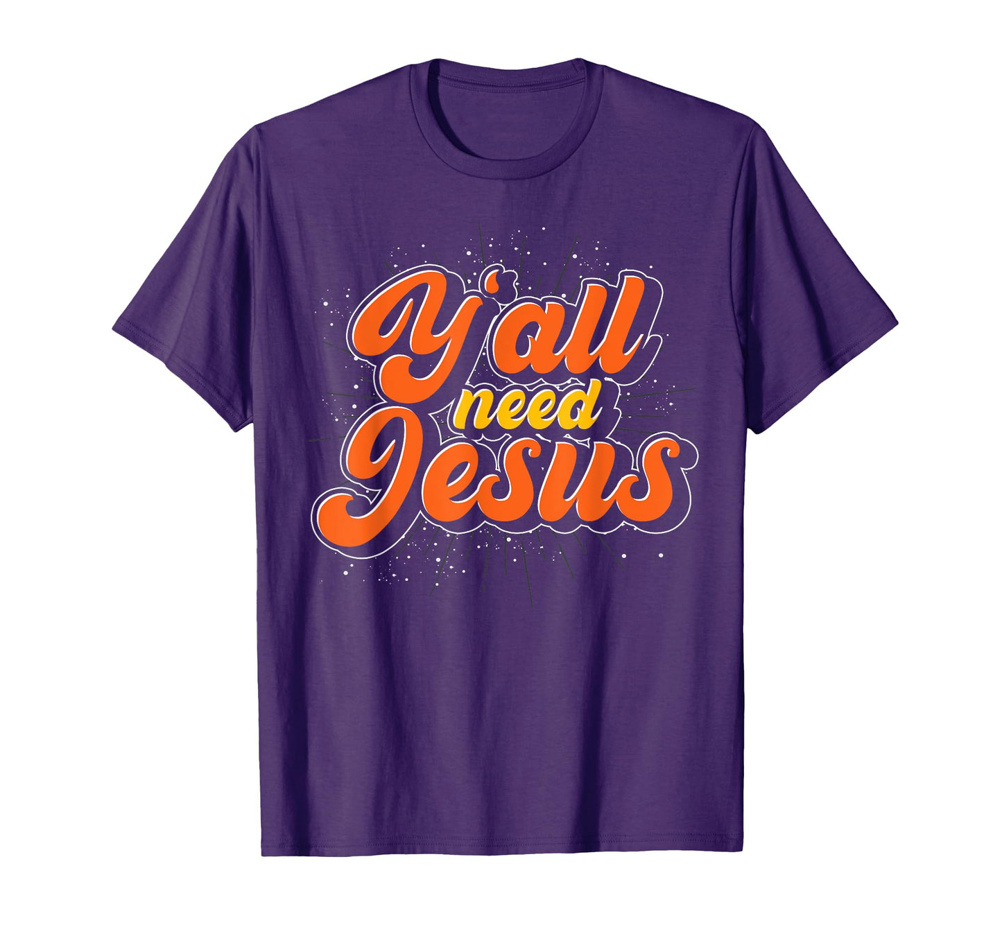 Yall Need Jesus Christ Funny Christian Devotee Jesus T-Shirt