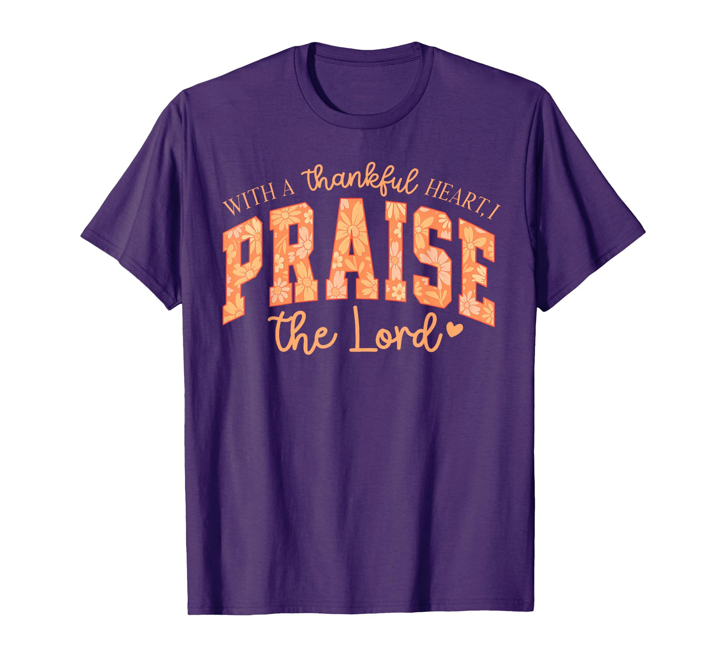 Fall Christian, with A Thankful Heart, I Praise The Lord T-Shirt