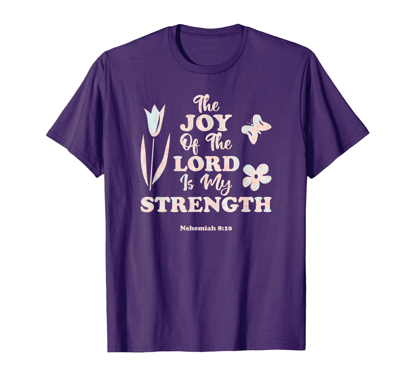 The Joy Of The LORD Is My Strength Women's KJV Bible Verse T-Shirt