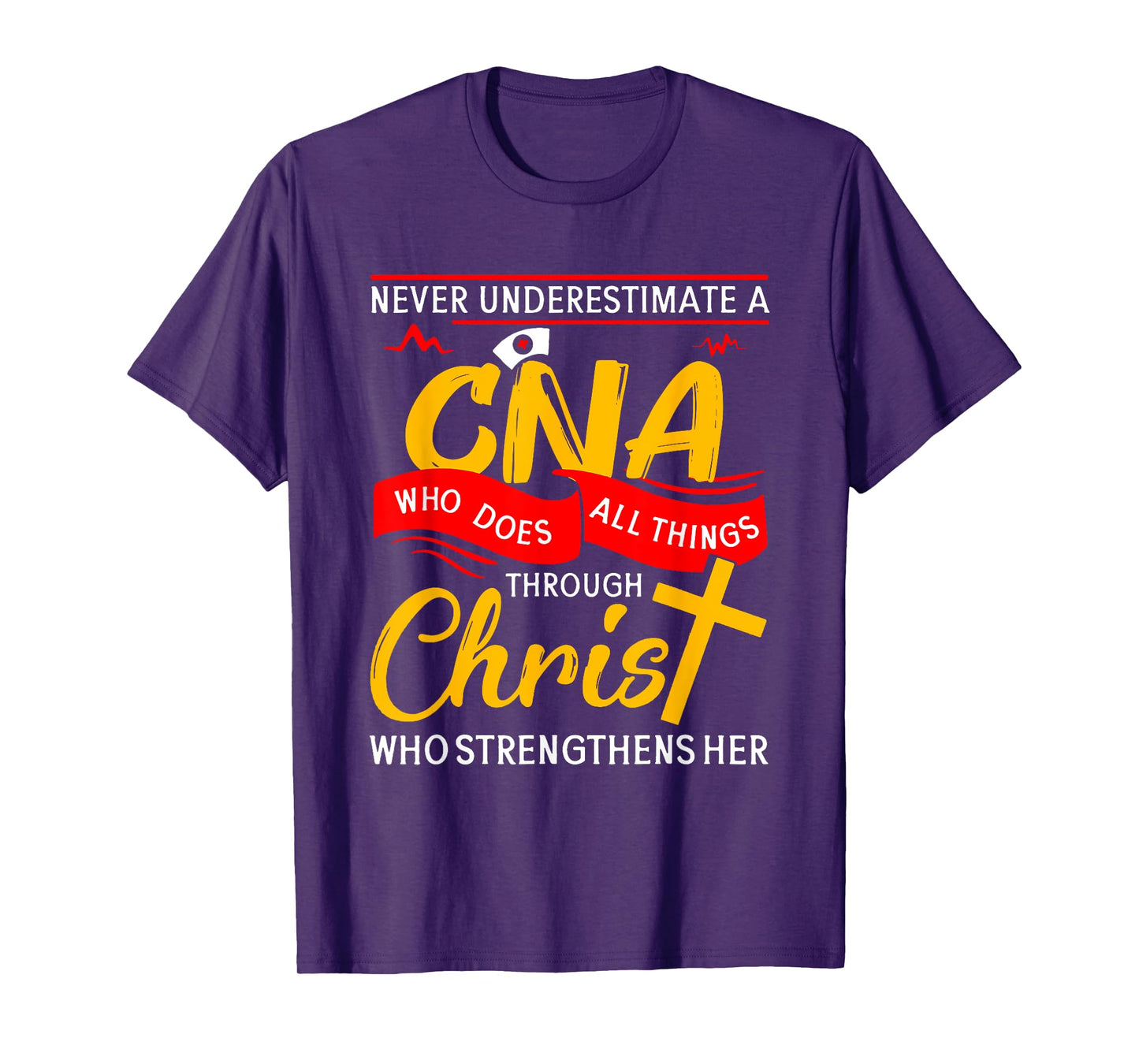 Never Underestimate A CNA Who Does All Things Through Christ T-Shirt