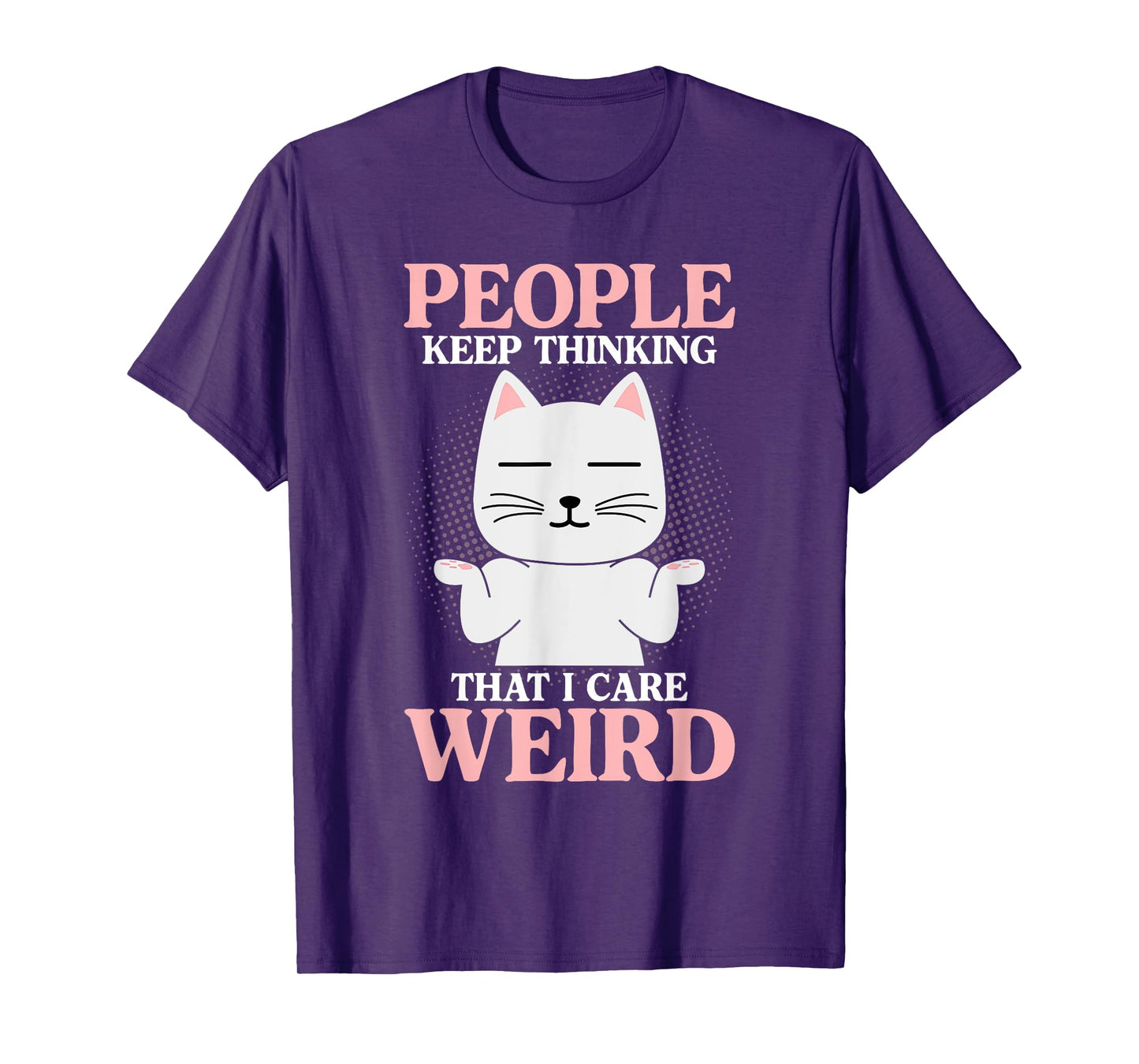 People Think I Care Weird Sarcastic Quote T-Shirt
