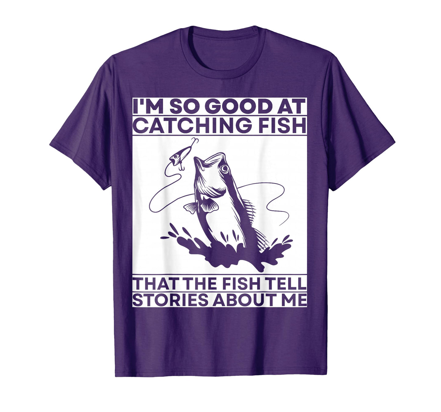 I'm so good at catching fish that the fish tell stories T-Shirt