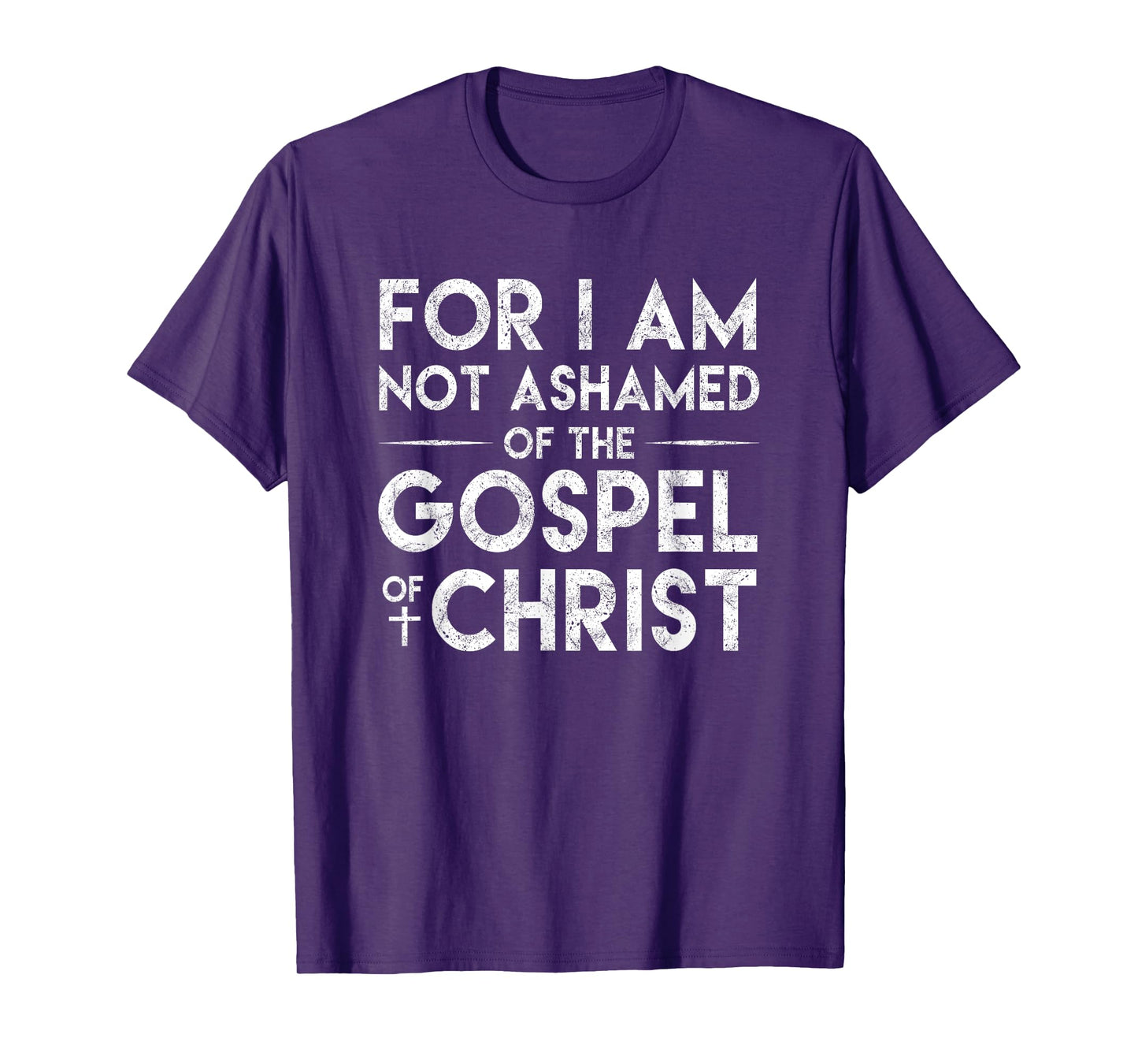 For I Am Not Ashamed Of The Gospel Of Christ Christian Shirt T-Shirt