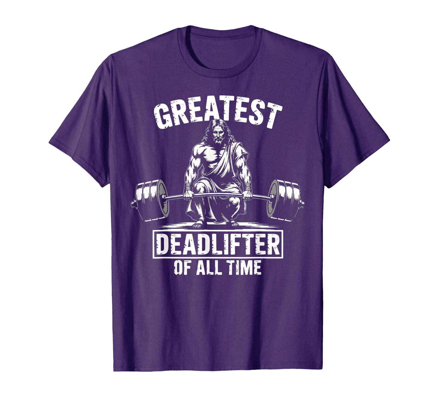 Greatest Deadlifter Of All Time Jesus T-Shirt