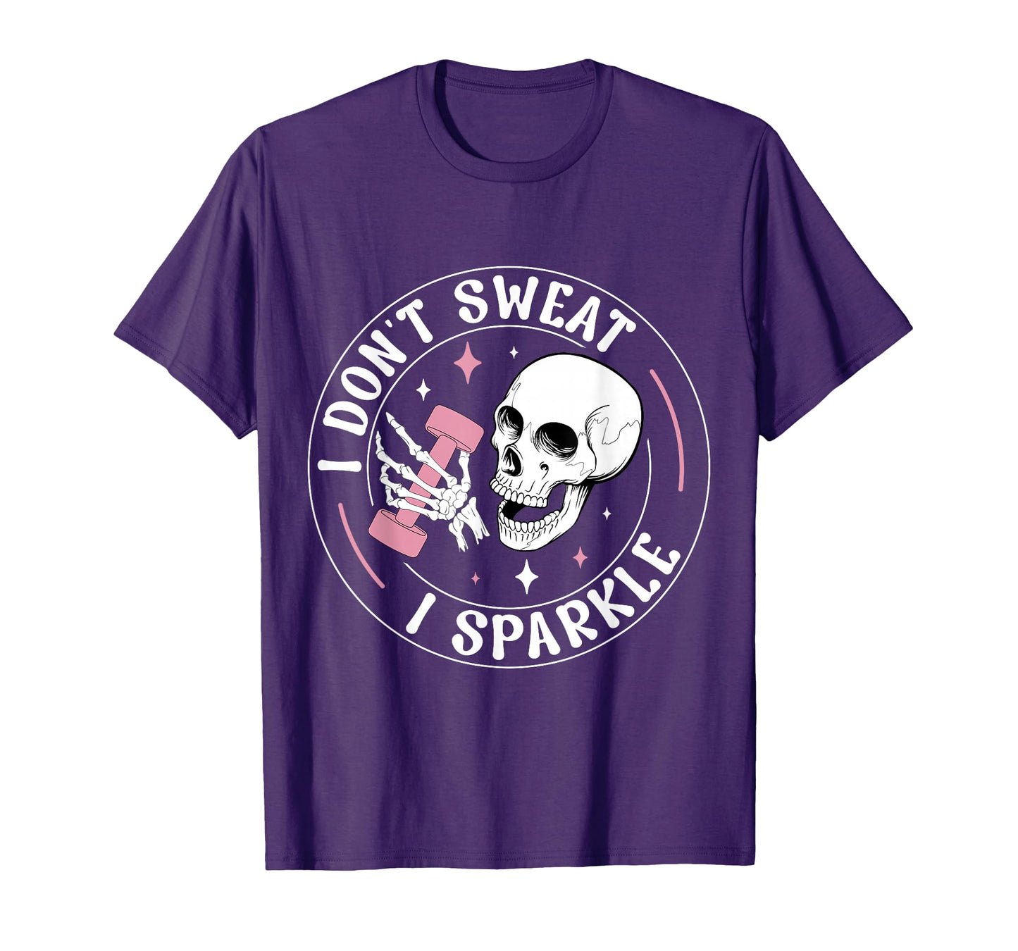 I Don't Sweat Skeleton Funny Skull I Sparkle Workout Fitness T-Shirt