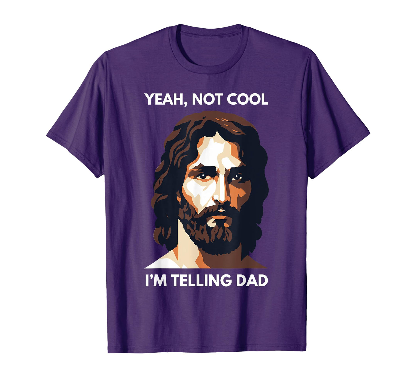 Not Cool, I'm Telling Dad! Funny Jesus Christ T-Shirt