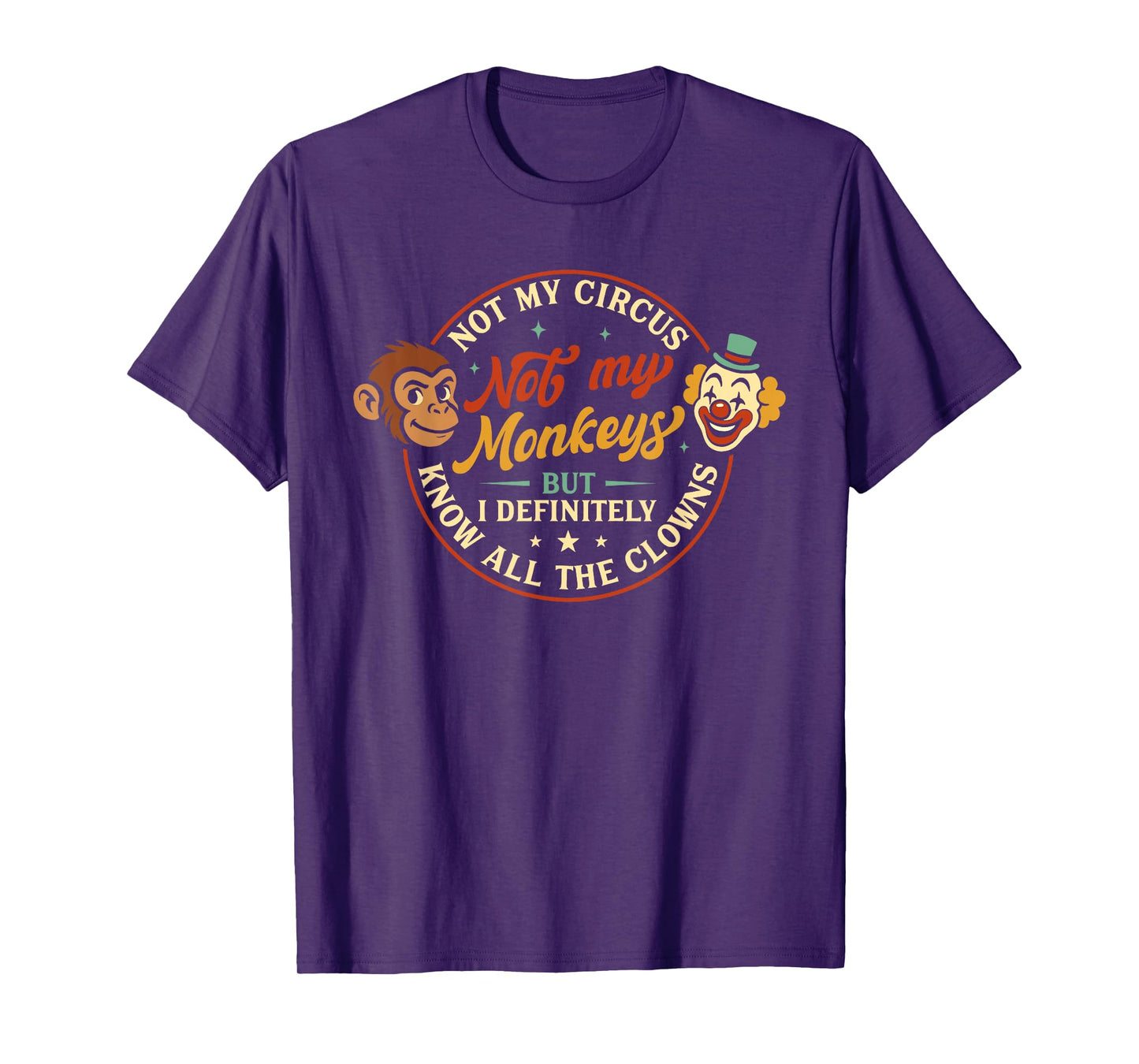 Humor Not My Circus Not My Monkeys But I Know All The Clowns T-Shirt