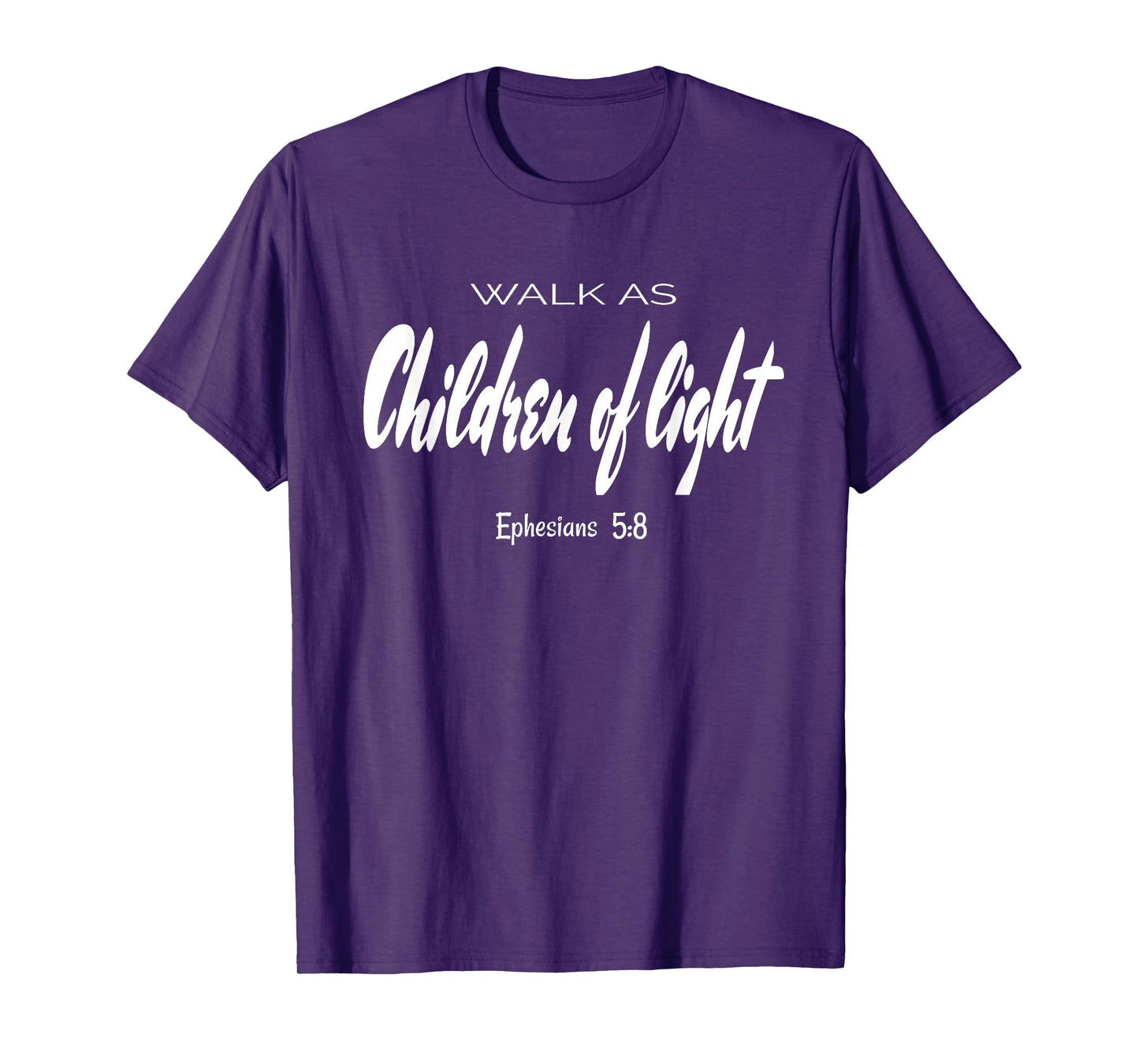 Walk As Children Of Light. Ephesians 5:8 Bible Verse T-Shirt