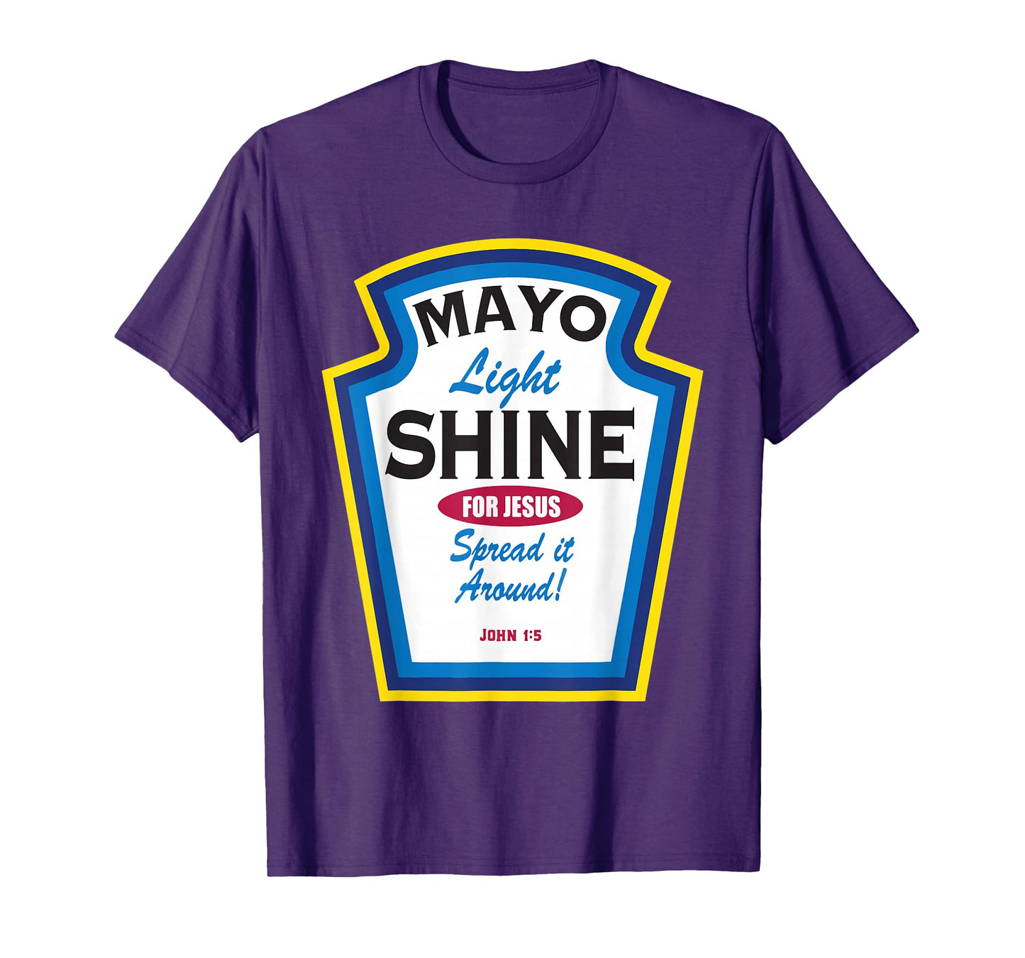 Mayo Light Shine Funny Christian T-Shirt