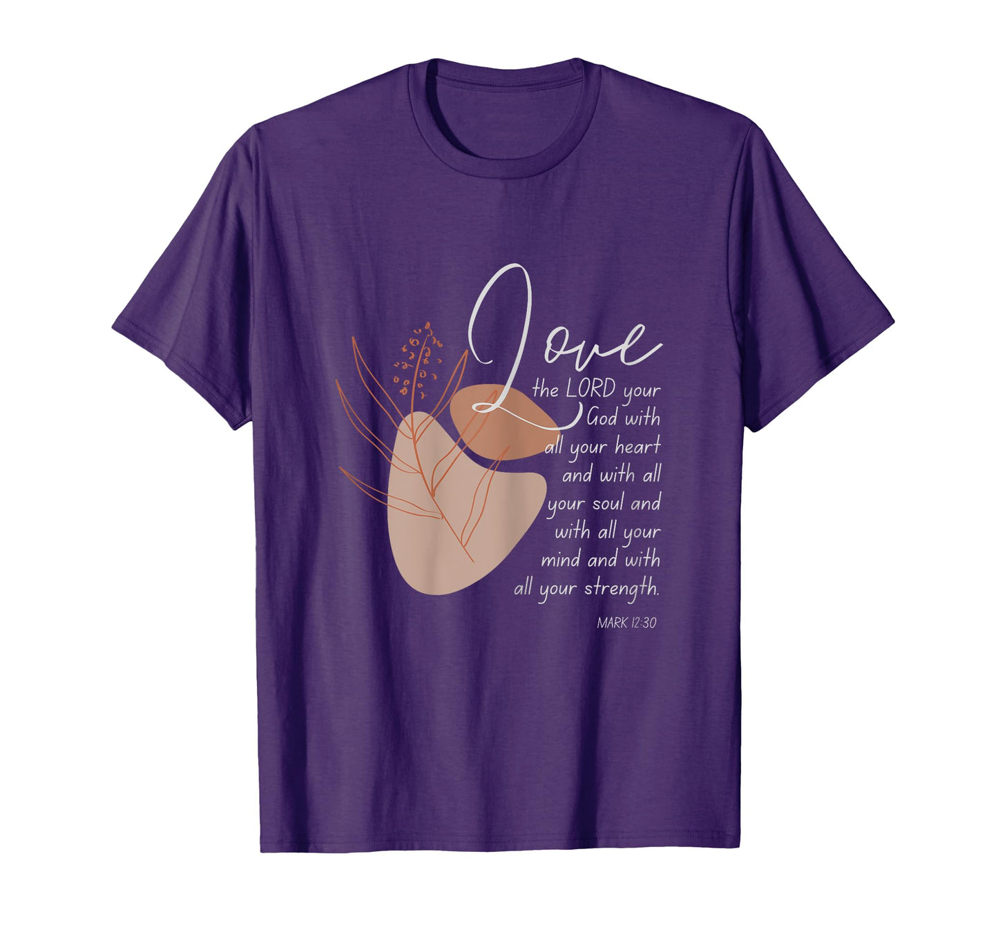 Love The Lord Your God With All Your Heart Mark 12:30 T-Shirt