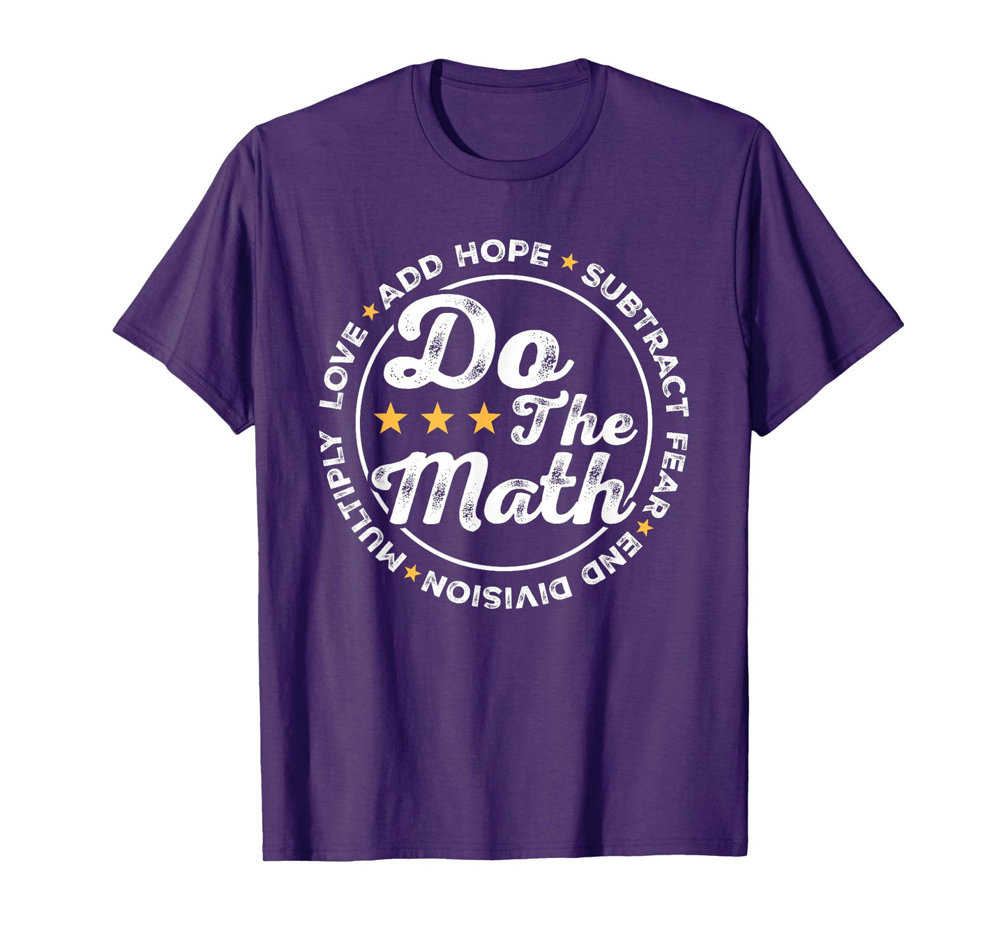Math Inspiring Positive Quote Do The Math Love Hope Fear T-Shirt