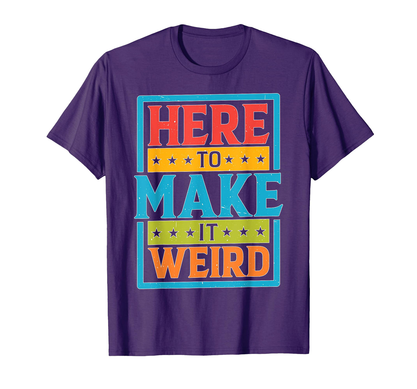 Here To Make It Weird Funny Quotes T-Shirt