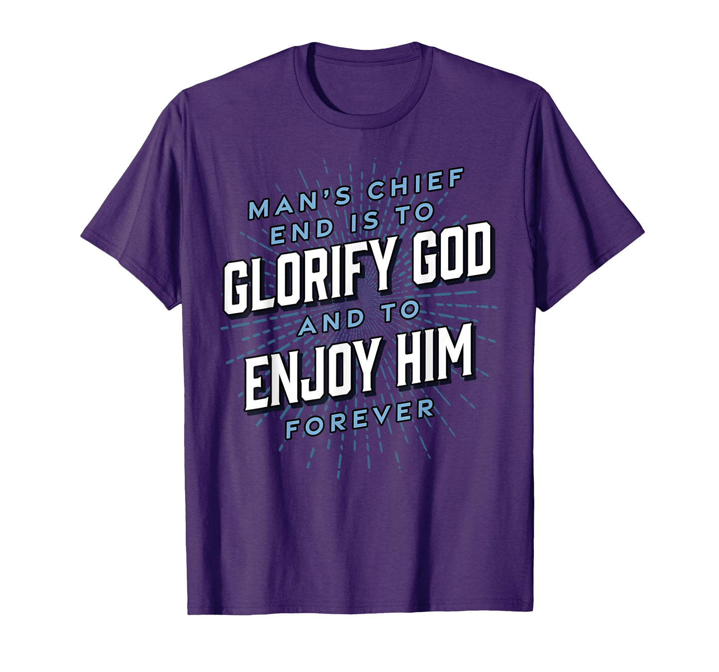 Man’s Chief End Westminster Christian Jesus Bible Verse T-Shirt