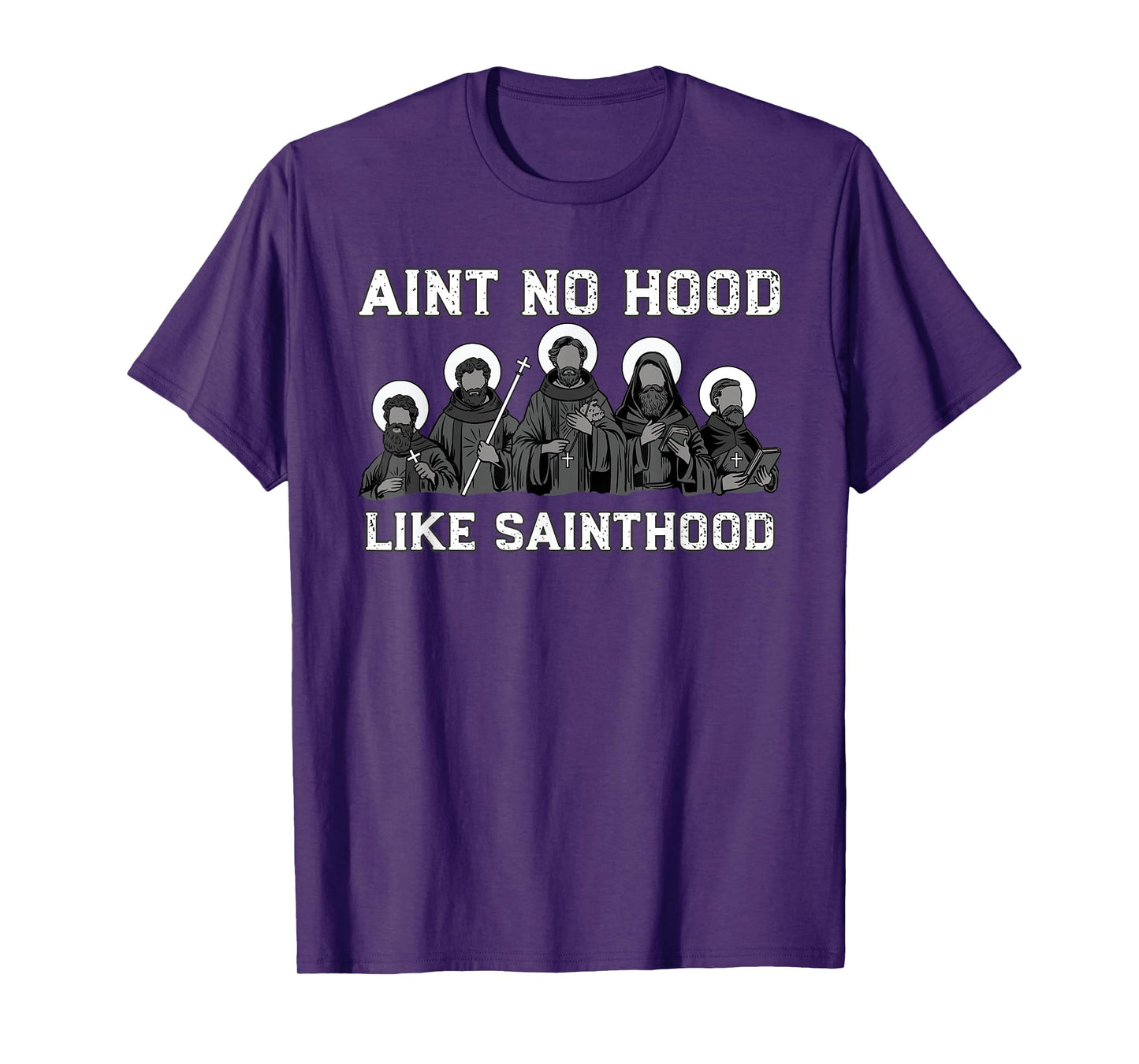 Ain't No Hood Like Sainthood Catholic Saint Christian Faith T-Shirt