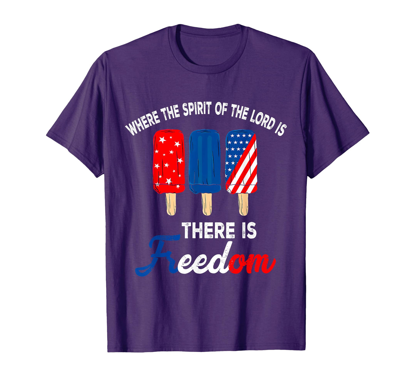 Where The Spirit Of The Lord Is There Is Freedom, 4th July T-Shirt
