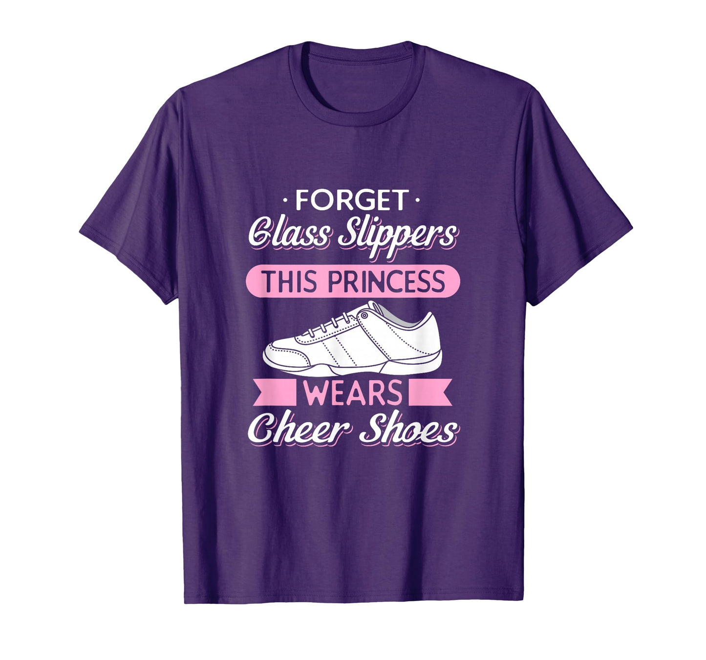 Sport Forget Glass Slippers This Princess Wears Cheer Shoes T-Shirt