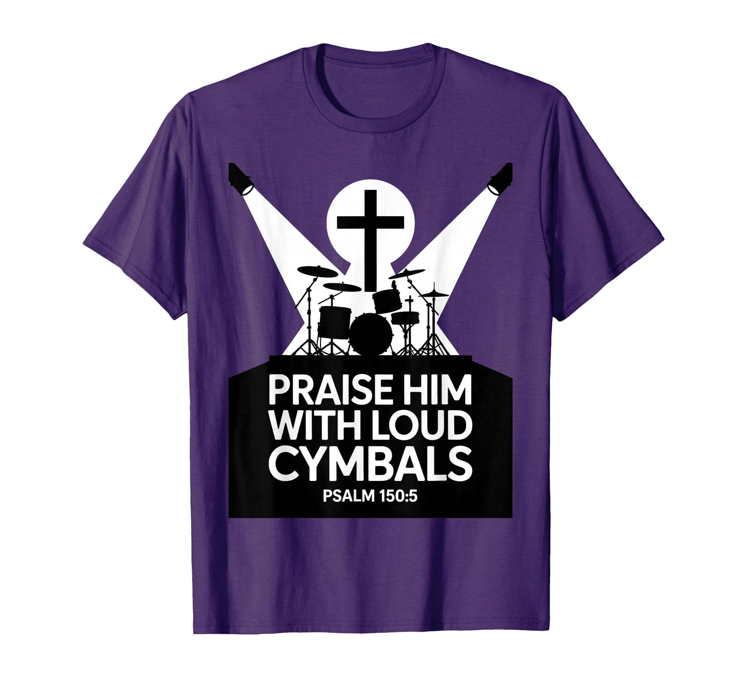 Christian Praise Him with Loud Cymbals Psalm 150 5 T-Shirt
