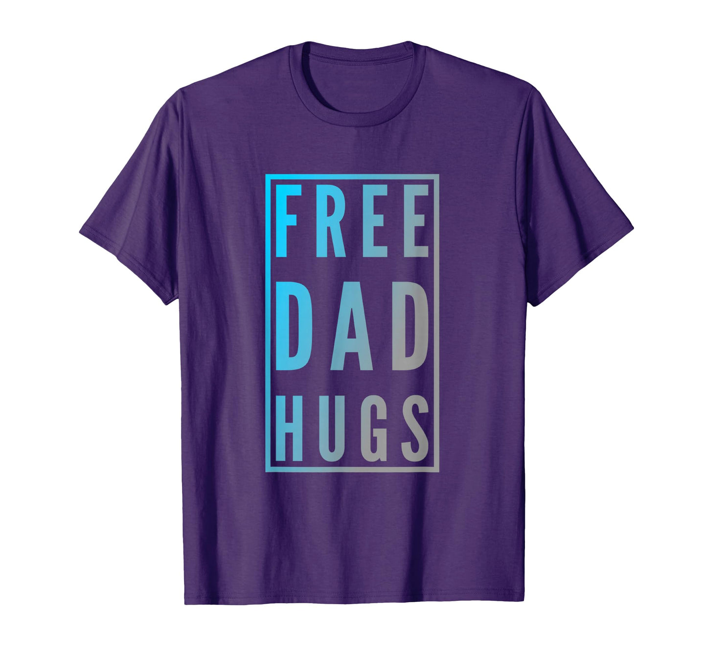 Free Dad Hugs Sign Funny Text Design Free Hugs Quotes T-Shirt