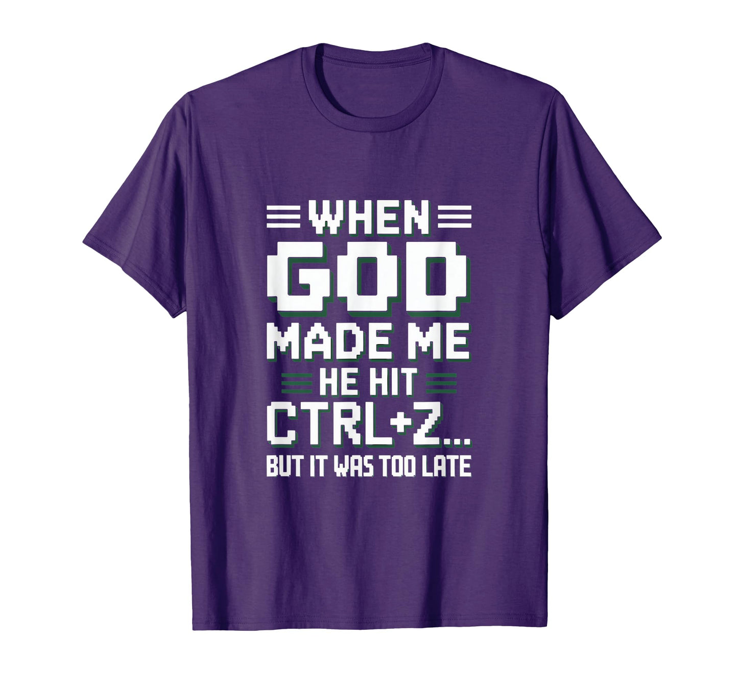 When God Made Me Hit Ctrl+Z Humor T-Shirt