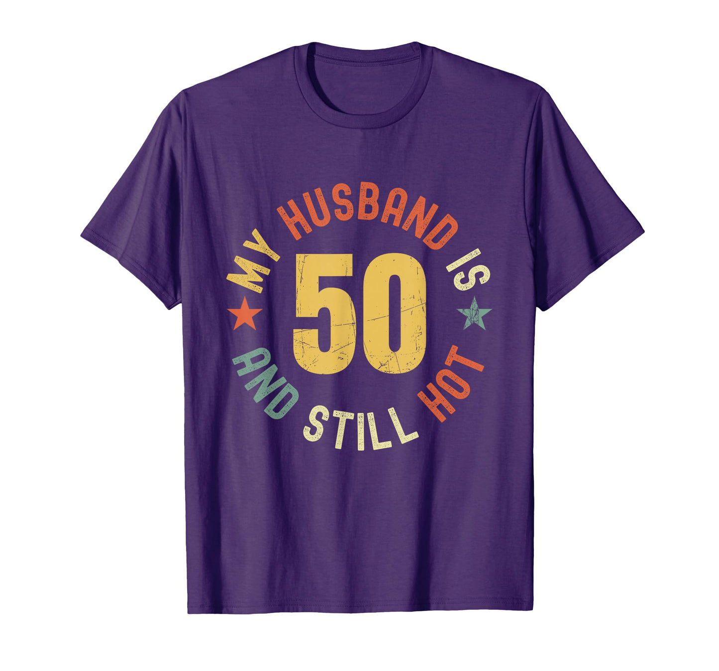 My Husband Is 50 And Still Hot Funny Quote 50th Birthday T-Shirt