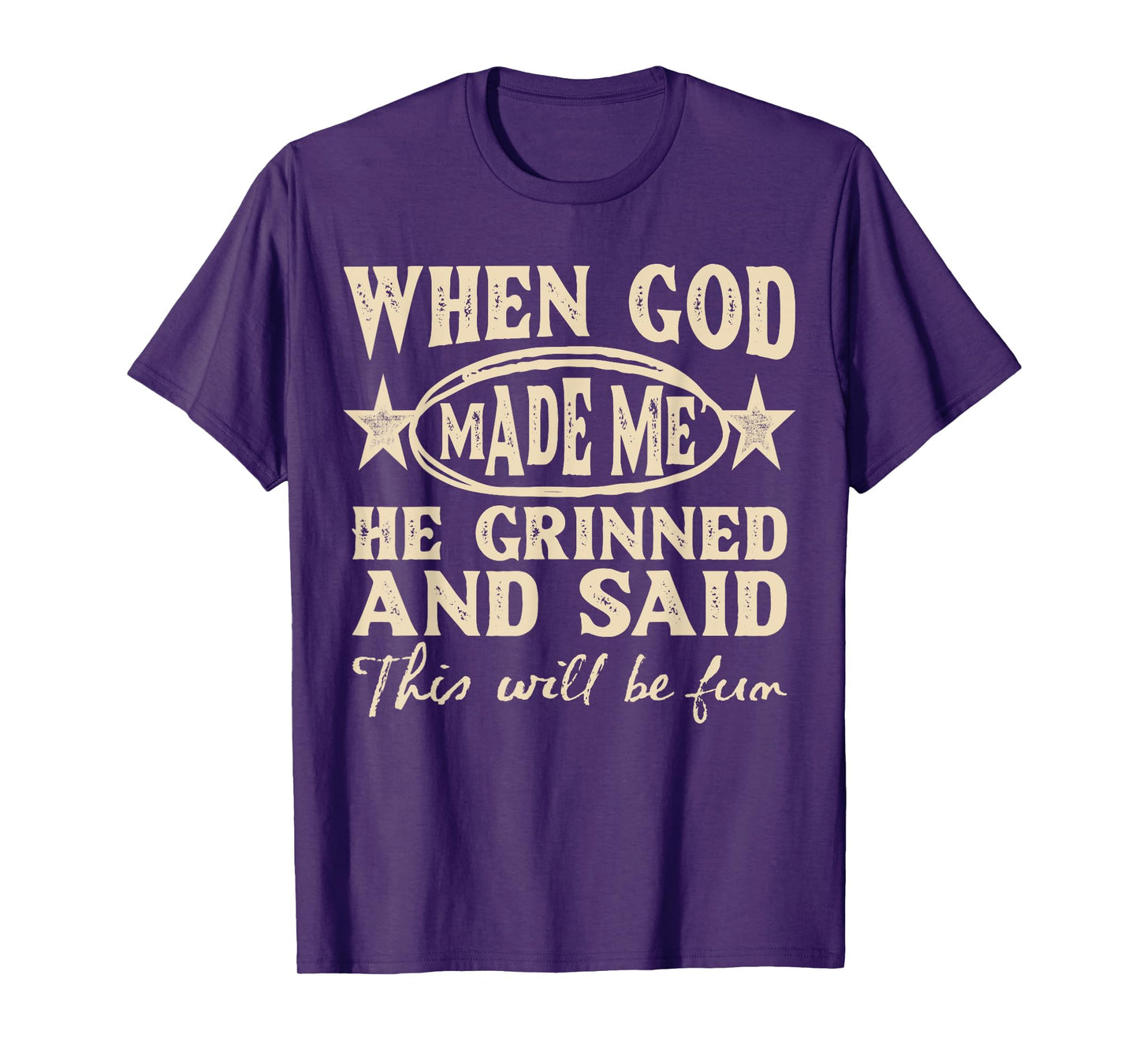 God Made Me This Will Be Fun Humor Christian Saying Womens T-Shirt