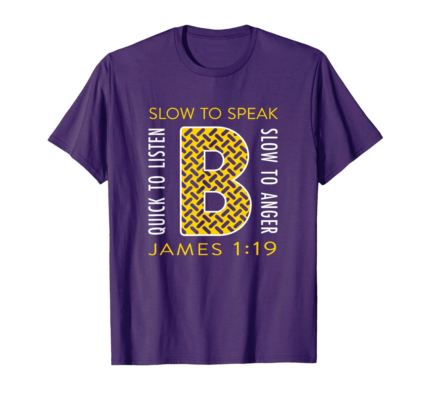 B Quick to Listen James 1:19 T-Shirt