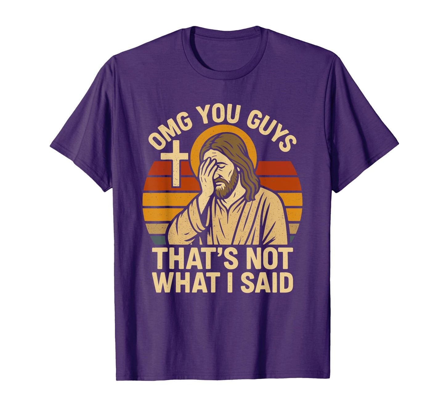 OMG You Guys That's Not What I Said Funny Jesus T-Shirt