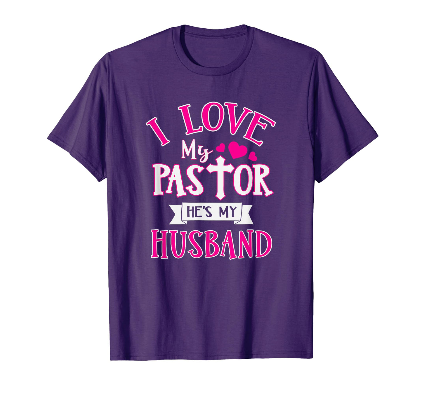 I Love My Pastor He's My Husband Funny Pastor's Wife Church T-Shirt