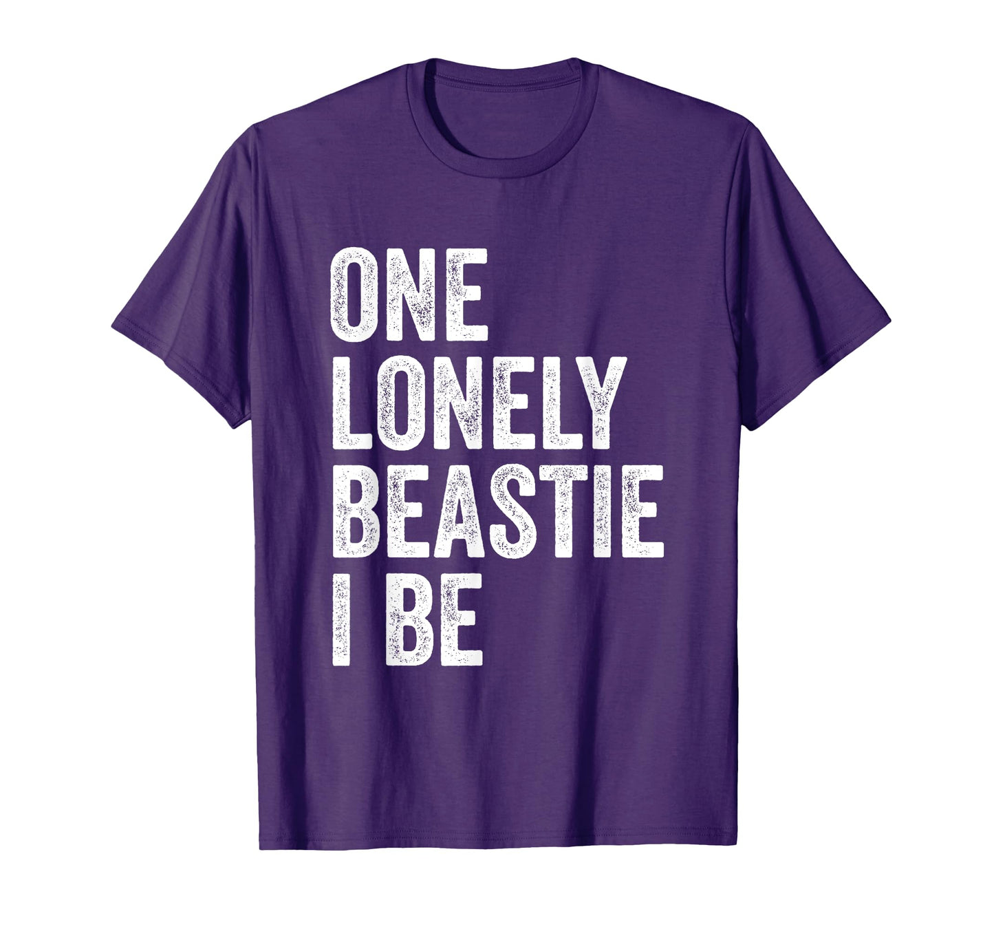 One Lonely Beastie I Be Funny Quote Sarcastic T-Shirt