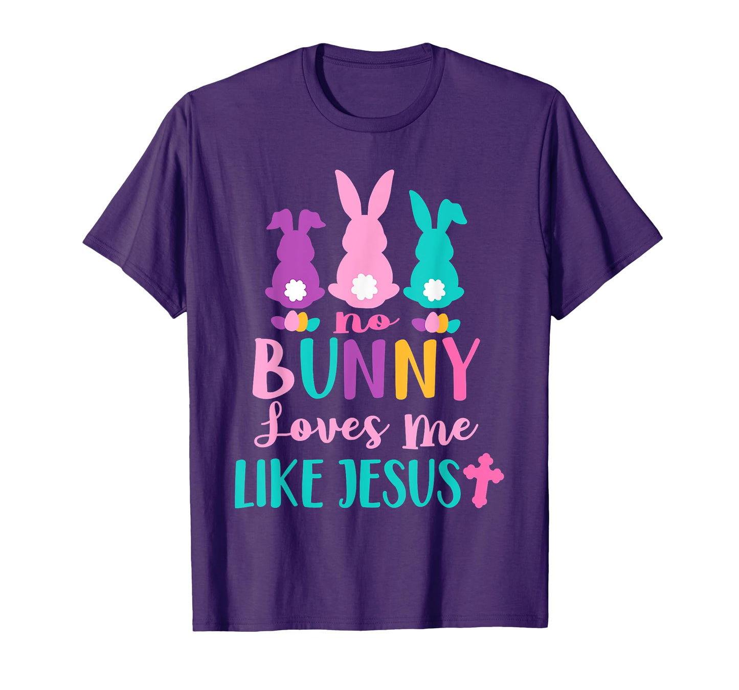 Happy Easter No Bunny Loves Me Like Jesus Men Women Funny T-Shirt