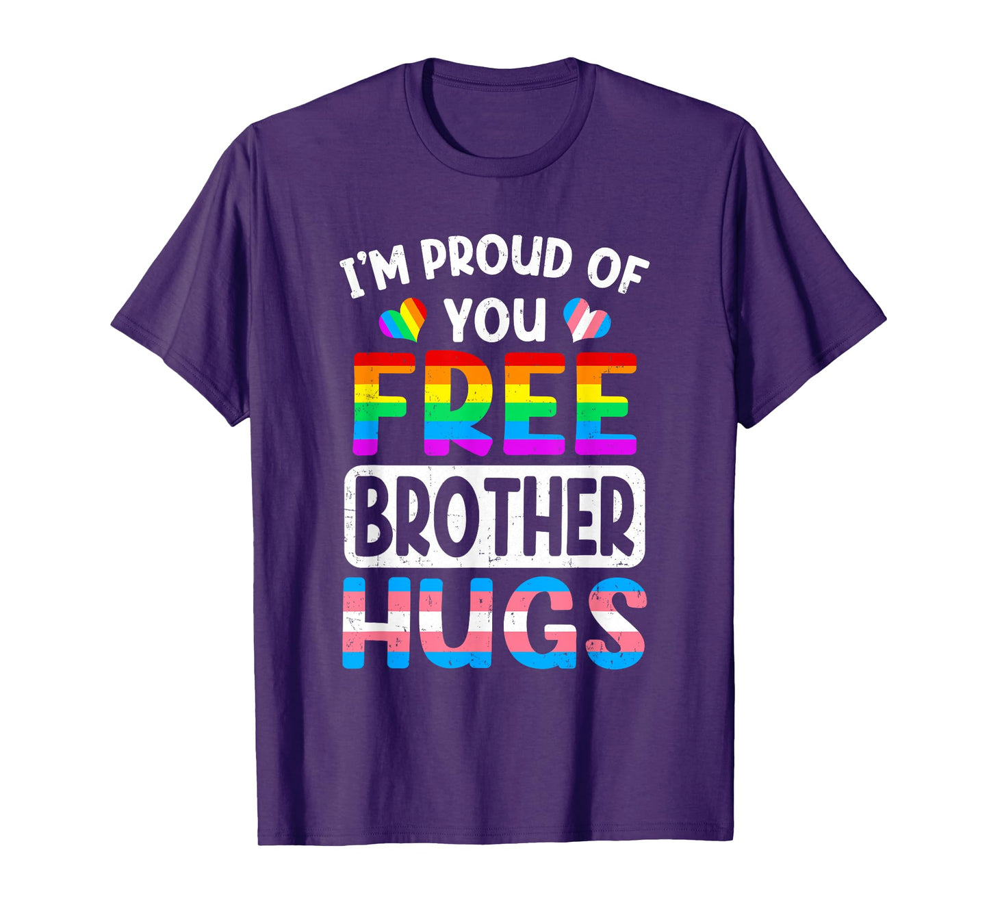 I'm Proud Of You Free Brother Hugs Lgbt Lgbtq Gay Pride T-Shirt