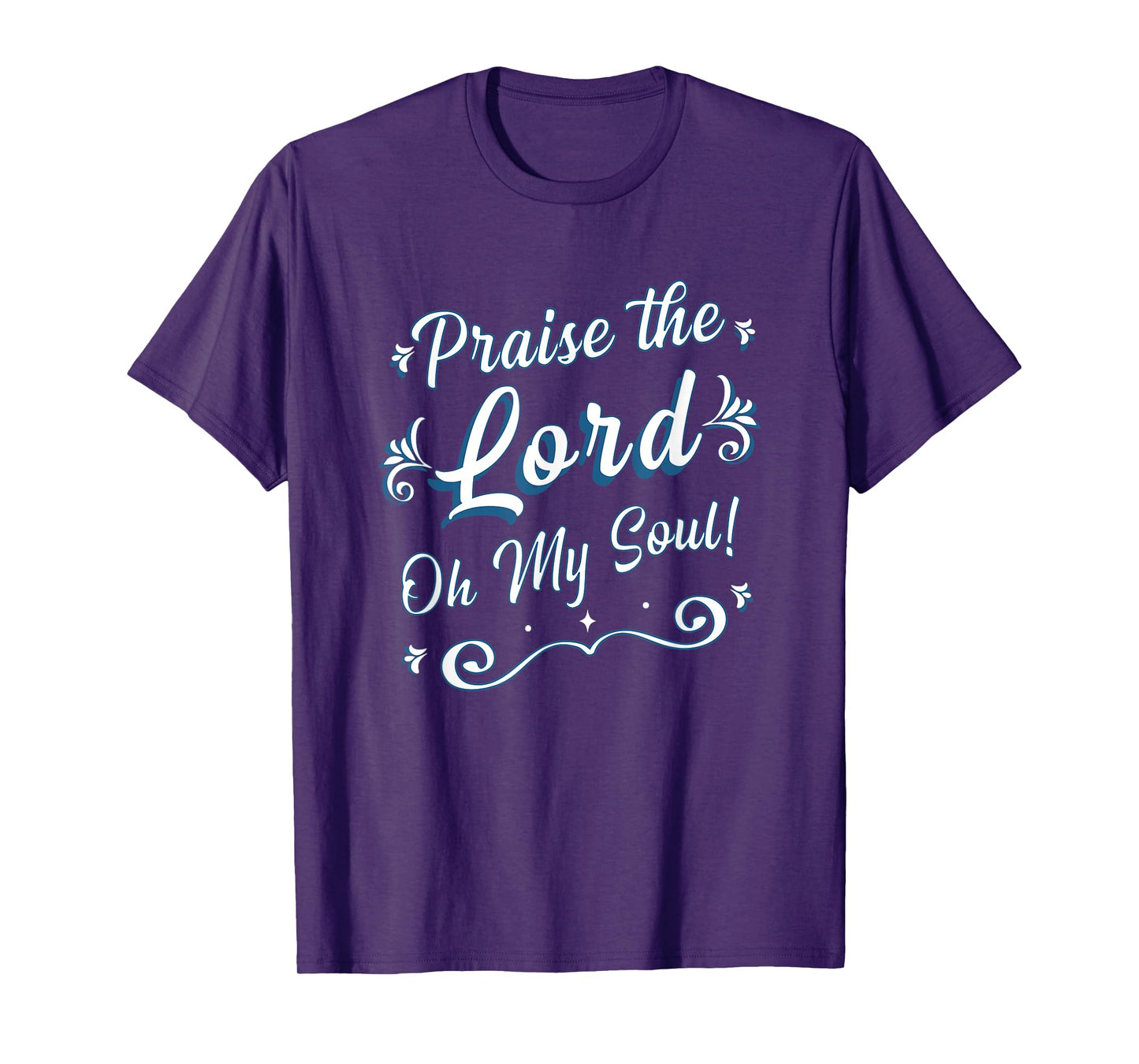 Praise the Lord Oh My Soul Thankful Christian Religious T-Shirt