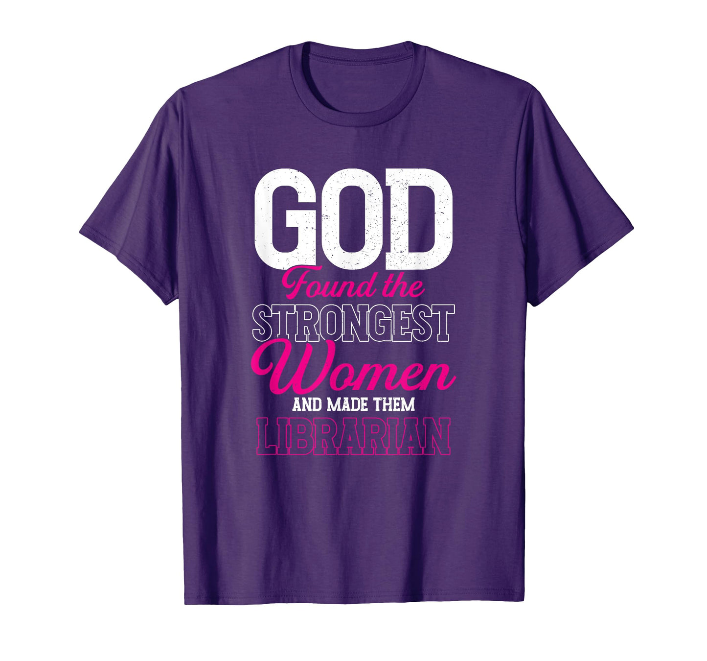 God Found The Strongest Women and Made Them Librarian T-Shirt
