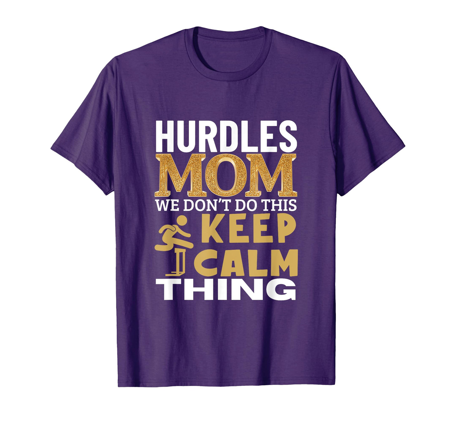 Hurdles Mom Quote Funny Hurdles T-Shirt