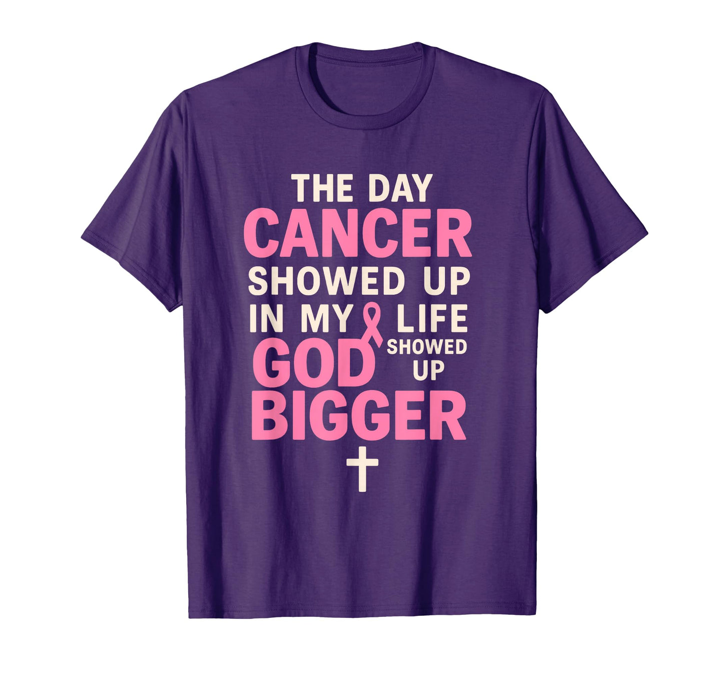 The Day Cancer Showed Up God Showed Up Bigger Pink Ribbon T-Shirt