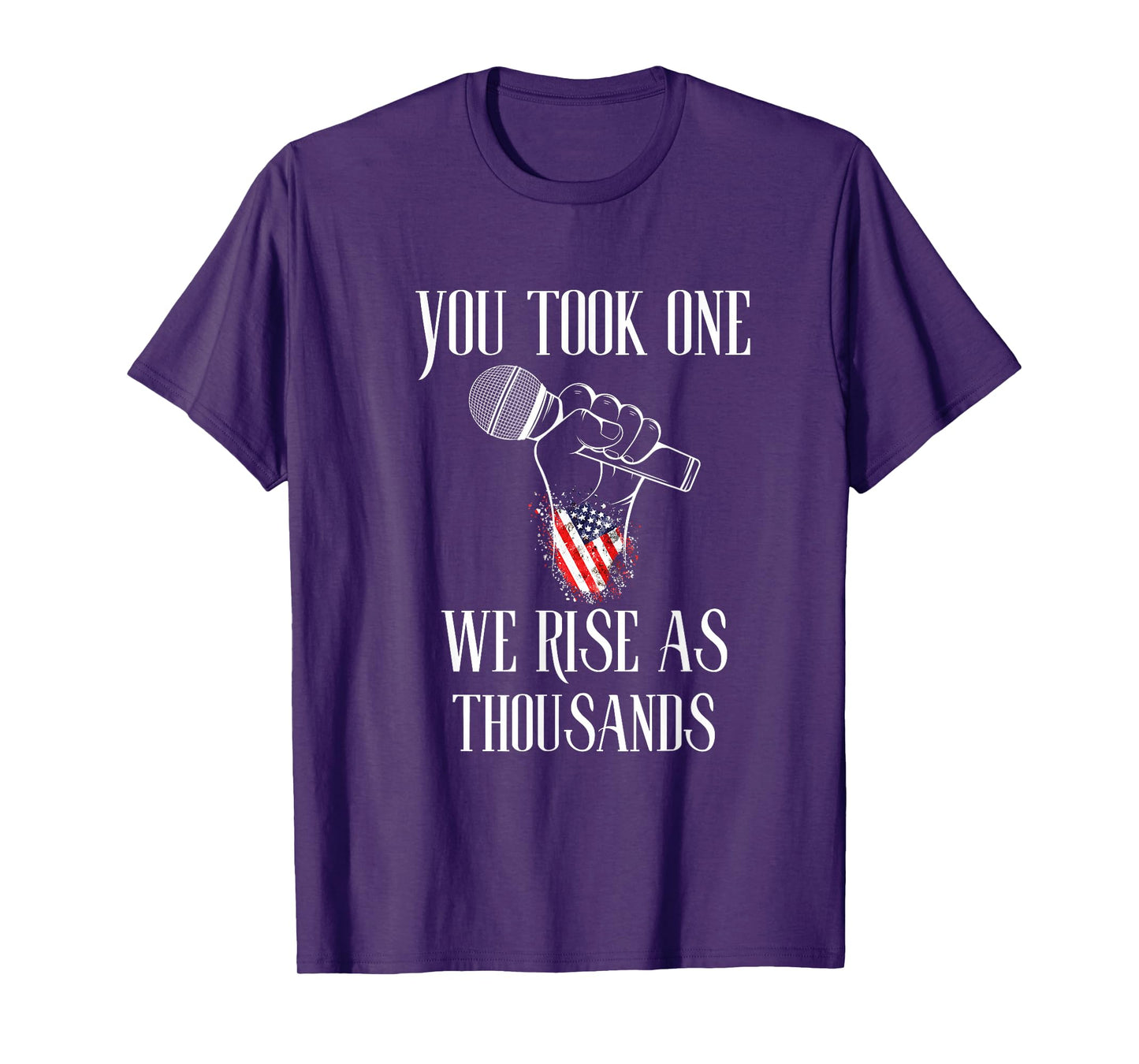 You Took One We Rise As Thousands Protest Quote T-Shirt