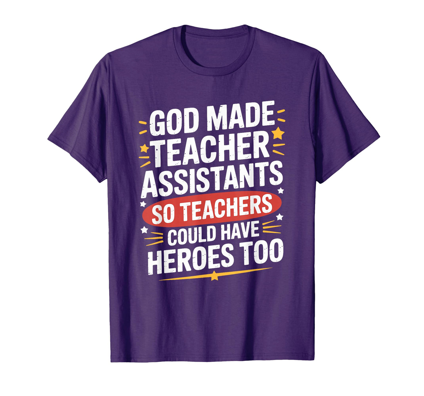 God Made Teacher Assistants Teachers Could Have, School Ed T-Shirt