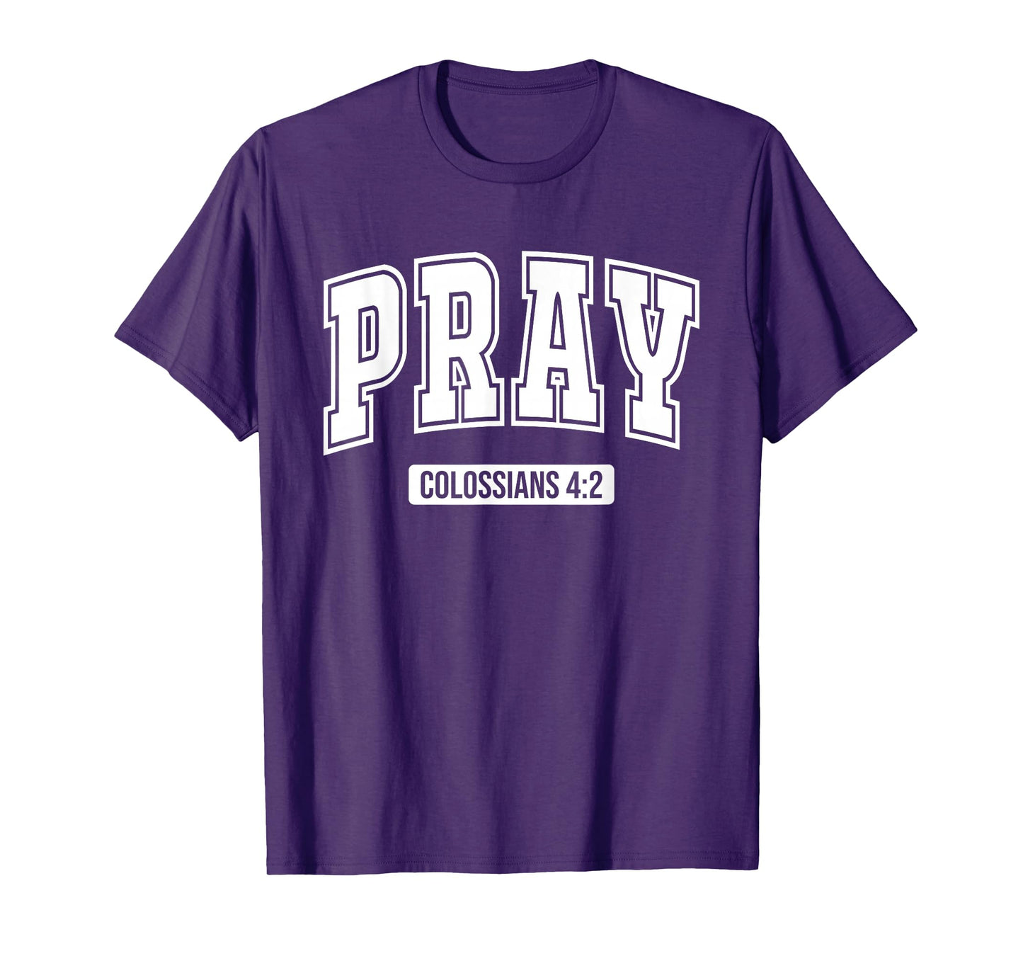 Pray Colossians 4:2 Bible Verse Scripture Christian Faith T-Shirt